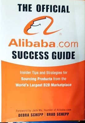 The Official Alibaba.com Success Guide: Insider Tips and Strategies for Sourcing Products from the World&#39;s Largest B2B Marketplace
