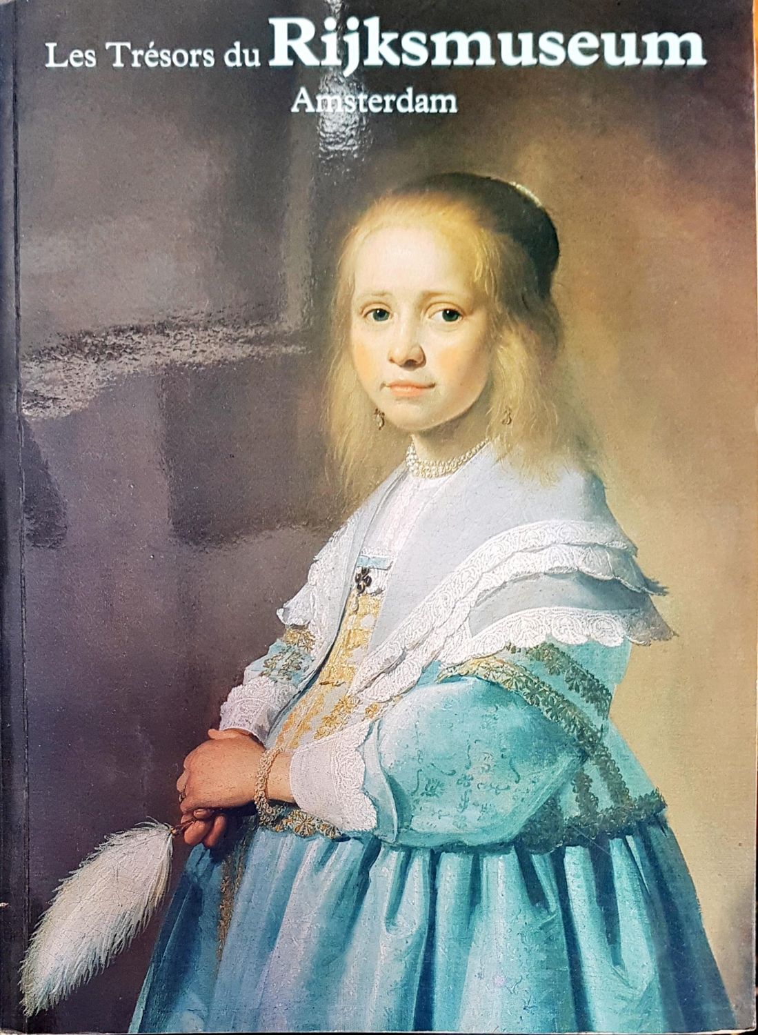 Les Tresors du Rijksmuseum Amsterdam