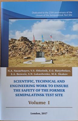 Scientific, Technical and Engineering Work to Ensure the Safety of the Former Semipalatinsk Test Site, Volume I, II, III