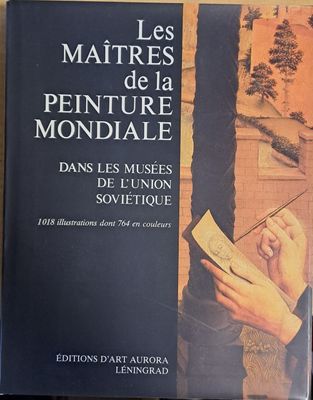 Les Maitres de la Peinture Mondiale. Dans Les Musees De L&#39;Union Sovietique