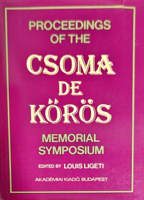 Proceedings of the Csoma de Körös Memorial Symposium Proceedings of the Csoma de Körös Memorial Symposium