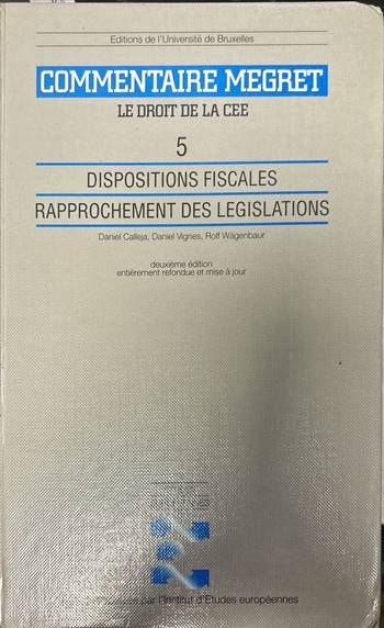 Commentaire Megret. Le droit de la cee 5. Dispositions fiscales rapprochement des legislations