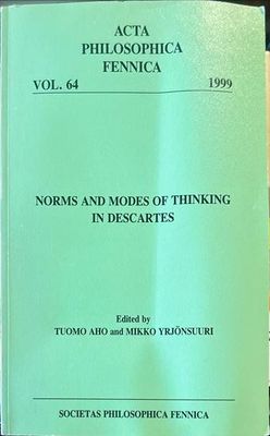 Acta philosophica fennica. Vol. 64. Norms and modes of thinking in descartes