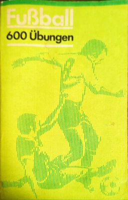 Fußball - 600 Übungen