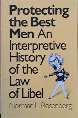 Protecting the Best Men. An Interpretive History of the Law of Libel