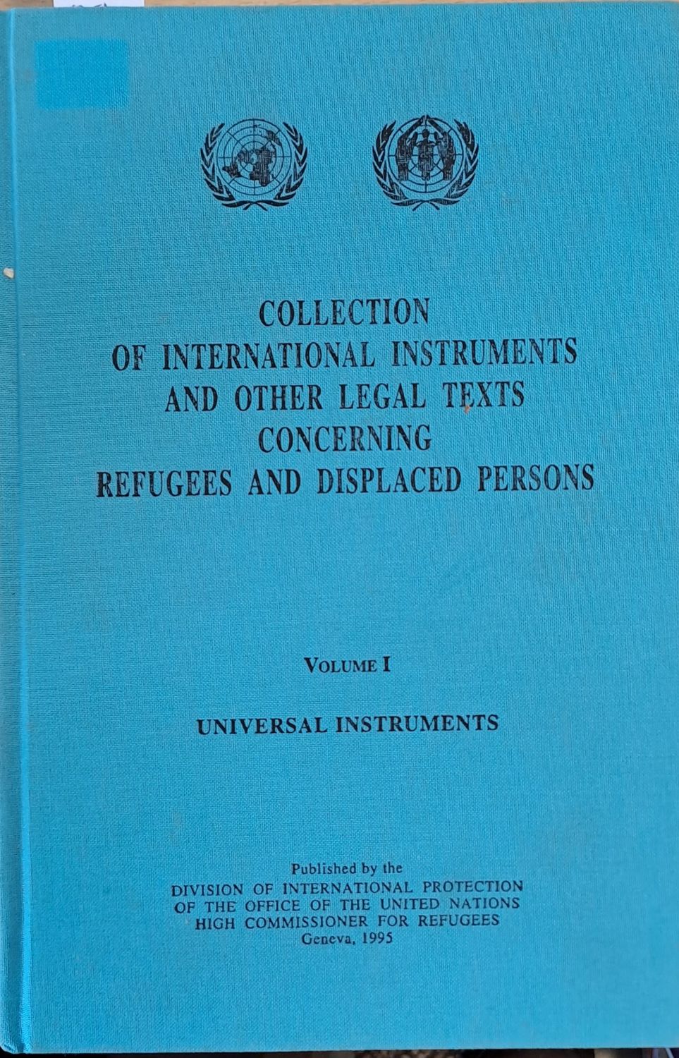 Collection of International Instruments and Other Legal Texts Concerning Refugees and Displaced Persons, Volume I and II