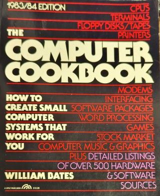 THE COMPUTER COOKBOOK: HOW TO CREATE SMALL COMPUTER SYSTEMS THAT WORK FOR YOU