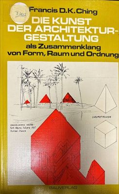 Die Kunst der Architekturgestaltung . als Zusammenklang von Form, Raum und Ordnung