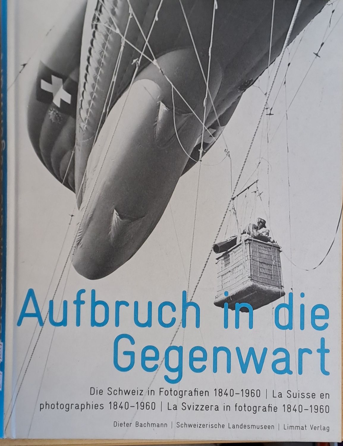 Aufbruch in die Gegenwart. La Suisse en photographies 1840-1960