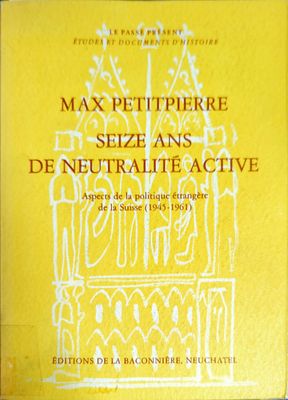 Max Petitpierre: Seize ans de neutralité active