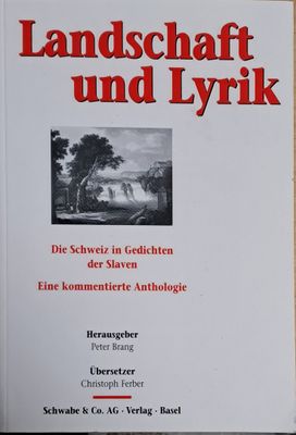 Landschaft und Lyrik. Die Schweiz in Gedichten der Slaven Eine kommentierte Anthologie