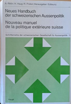 Neues Handbuch der schweizerischen Ausssenpolitik / Nouveau manuel de la politique exterieure Suisse