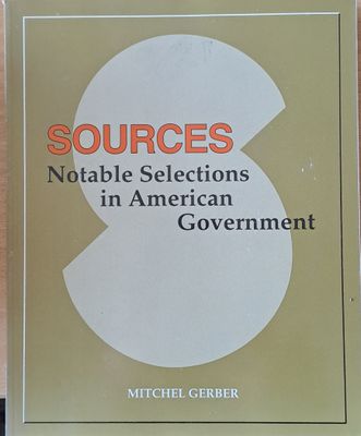 Sources. Notable Selections in American Government