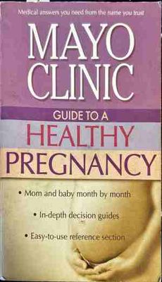 Mayo Clinic guide to a Healthy Pregnancy