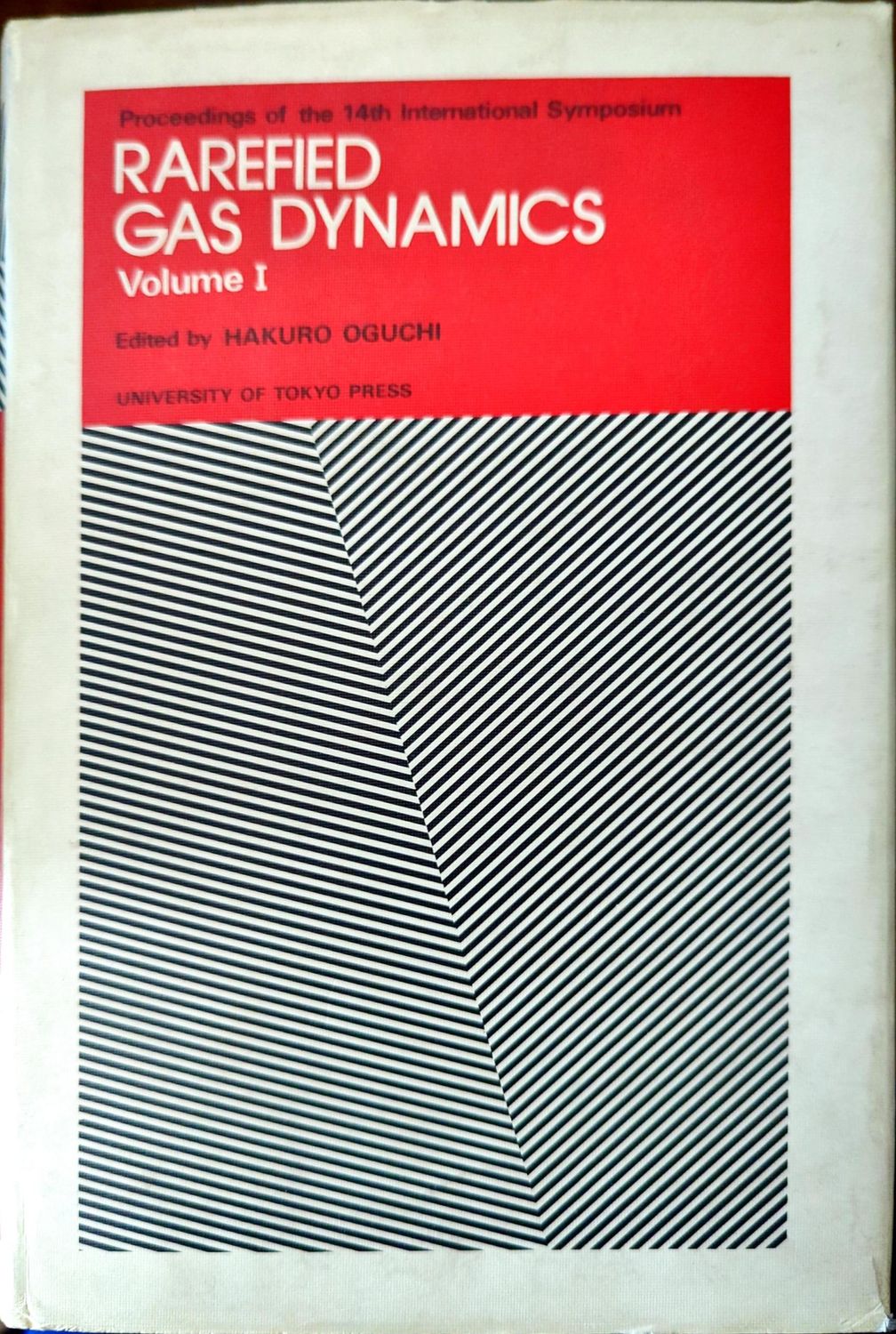 Proceedings of the 14th International Symposium Rarefied gas dynamics Vol. 1 Proceedings of the 14th International Symposium Rarefied gas dynamics Vol. 1
