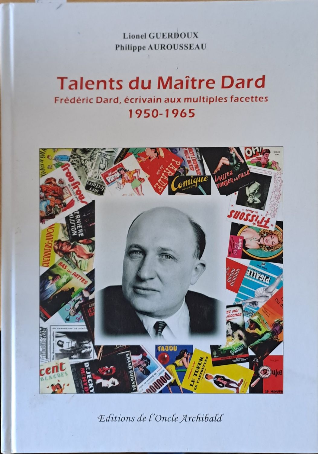Talents du Maitre Dard. Frederic Dard, ecrivain aux multiples facettes 1950-1965