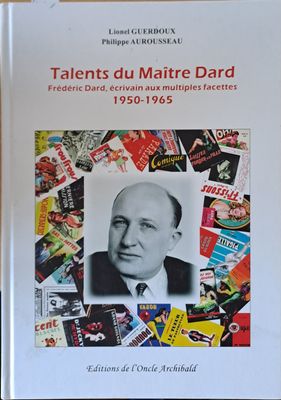 Talents du Maitre Dard. Frederic Dard, ecrivain aux multiples facettes 1950-1965