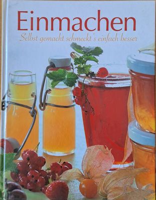 Einmachen Selbst gemacht schmeckt&#39;s einfach besser