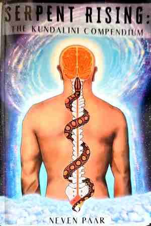 Serpent rising: The kundalini compendium