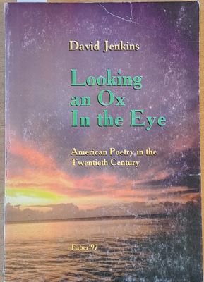 Looking an Ox In the Eye. American Poetry in the Twentieth Century