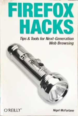 FIREFOX HACKS Tips &amp;amp; Tools for Next-Generation Web Browsing