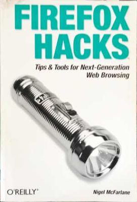 FIREFOX HACKS Tips &amp;amp; Tools for Next-Generation Web Browsing