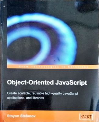Object-Oriented JavaScript Create scalable, reusable hidh-quality JavaScript applications, and libraries