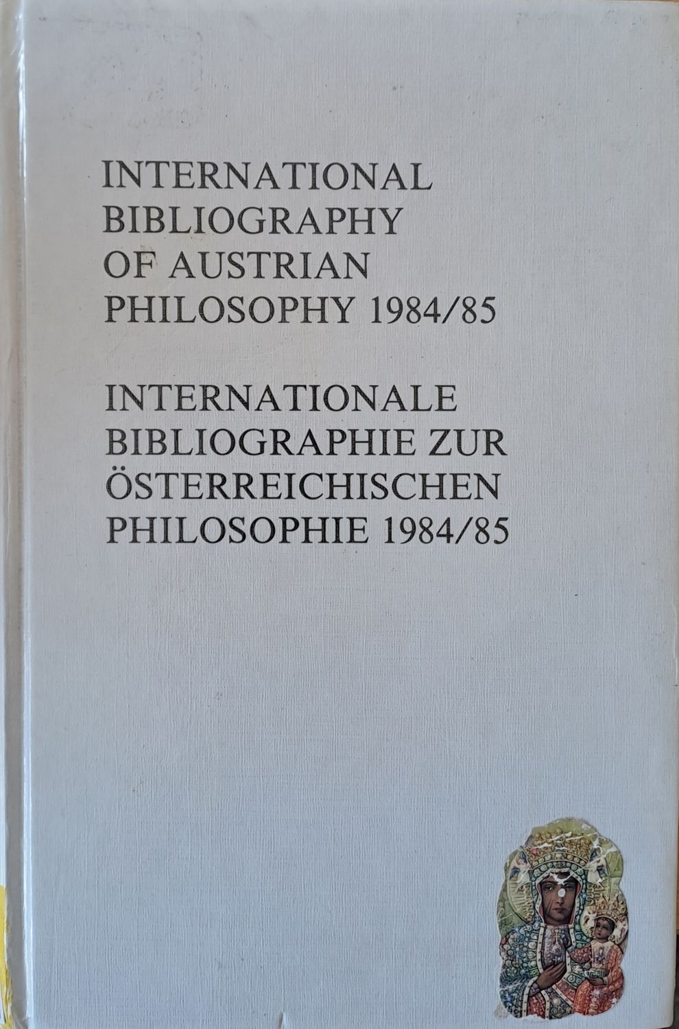 Internationale Bibliographie Zur Ostarreichiachen Philosophie 1984/85 Internationale Bibliographie Zur Ostarreichiachen Philosophie 1984/85