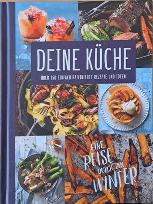 Deine Kuche. Uber 150 Einfach Raffinierte Rezepte Und Ideen