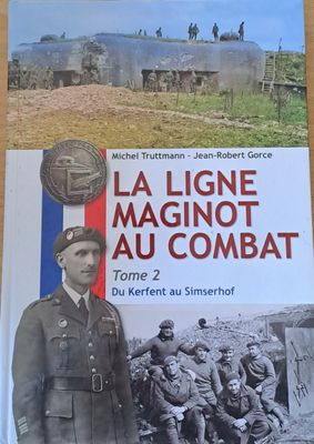 La Ligne Maginot Au Combat, tom 2 Du Kerfent au Simserhof
