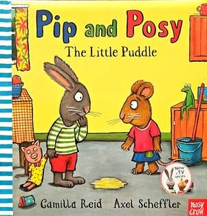 Pip and Posy. The litle puddle