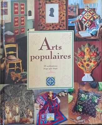 Arts populaires. 35 realisations etape par etape