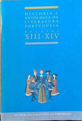Historia e Antologia Da Literatura Portuguesa. Seculos XIII-XIV / Antologia