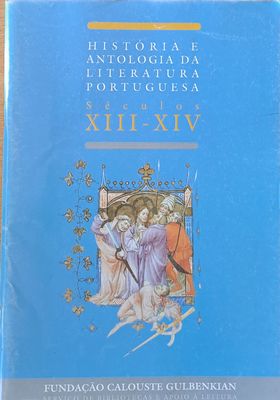 Historia e Antologia Da Literatura Portuguesa. Seculos XIII-XIV / A Prosa Medieval Portuguesa