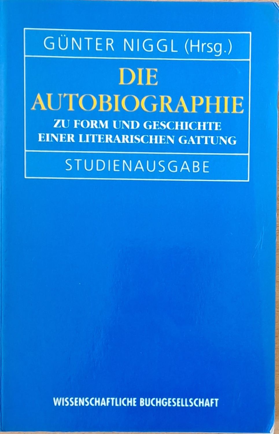 Die Autobiographie. Zu Form Und Geschichte Einer Literarischen Gattung