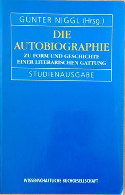 Die Autobiographie. Zu Form Und Geschichte Einer Literarischen Gattung