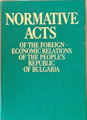 Normative Acts of the Foreign-Economic Relations of the People&#39;s Republic of Bulgaria