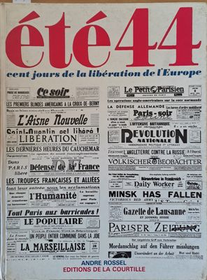 Ete 44. Cent jours de la liberation de l&#39;Europe