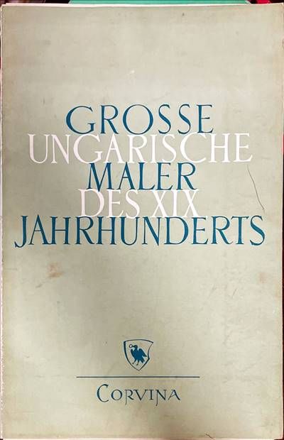 Grosse  Ungarische Maler des XIX Jahrhunderts