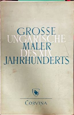 Grosse  Ungarische Maler des XIX Jahrhunderts