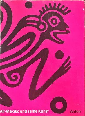 Alt-Mexiko und seine Kunst