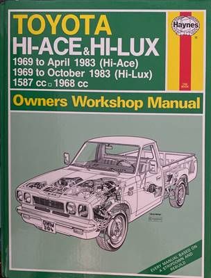 Toyota HI-ACE &amp;amp; HI-LUX 1969 to April 1983 (HI-Ace) 1969 to October 1983 (HI-Lux) Owners Workshop Manual