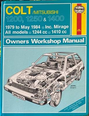 Colt / Mitsubishi 1200, 1250 &amp;amp; 1400 1979 to May 1984. Inc. Mirage All models Owners Workshop Manual