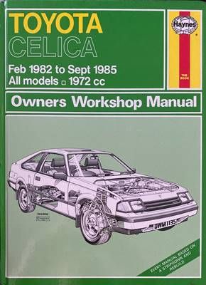 Toyota Celica Feb 1982 to Sept 1985. All models Owners Workshop Manual