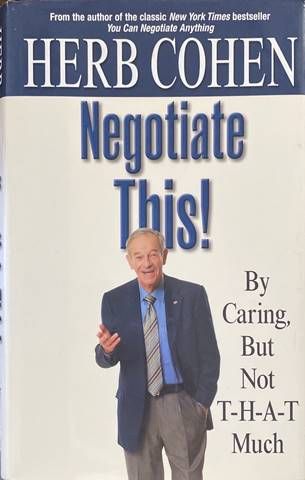 Negotiate This!: By Caring, But Not T-H-A-T Much