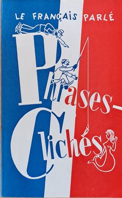 Le Francais Parle. Phrases - Cliches. Разговорные формулы