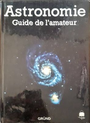 Astronomie. Guide de l&#39;amateur