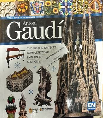 Visual guide to the complete work of Antoni Gaudi