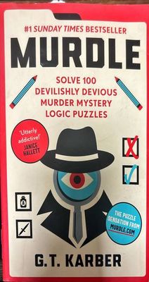 Murdle. Solve 100 devilishly devious murder mystery logic puzzles