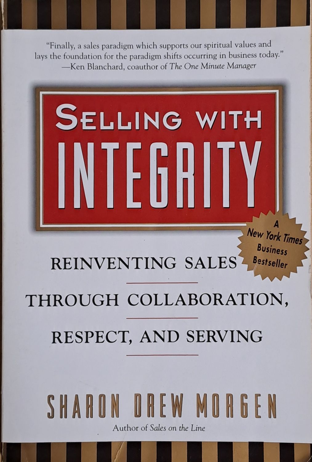 Selling with Integrity. Reinventing sales through collaboration, respect and serving Selling with Integrity. Reinventing sales through collaboration, respect and serving
